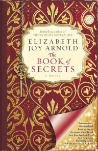 Title: The Book of Secrets: A Novel, Author: Elizabeth Arnold