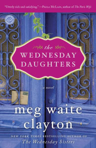 Title: The Wednesday Daughters, Author: Meg Waite Clayton
