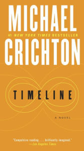 Title: Timeline: A Novel, Author: Michael Crichton