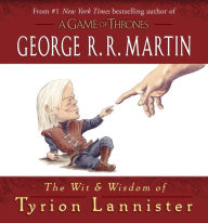 Title: The Wit & Wisdom of Tyrion Lannister, Author: George R. R. Martin