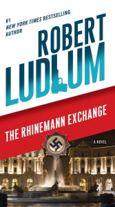 Title: The Rhinemann Exchange: A Novel, Author: Robert Ludlum