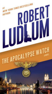 Title: The Apocalypse Watch: A Novel, Author: Robert Ludlum