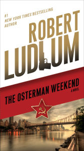 Title: The Osterman Weekend: A Novel, Author: Robert Ludlum