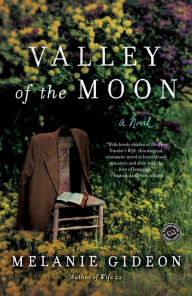 Title: Valley of the Moon: A Novel, Author: Melanie Gideon