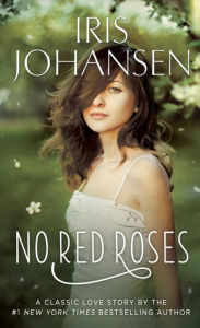 Title: No Red Roses: A Classic Love Story, Author: Iris Johansen