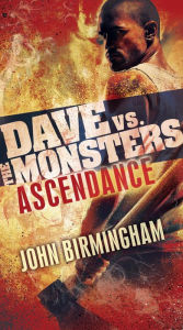 Title: Ascendance: Dave vs. the Monsters, Author: John Birmingham