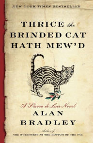 Title: Thrice the Brinded Cat Hath Mew'd (Flavia de Luce Series #8), Author: Alan Bradley