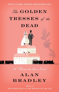 Free ebook download amazon prime The Golden Tresses of the Dead: A Flavia de Luce Novel 9780345540027 (English Edition) by Alan Bradley DJVU FB2