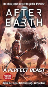 Title: A Perfect Beast-After Earth: A Novel, Author: Michael Jan Friedman