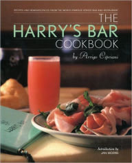 Title: The Harry's Bar Cookbook: Recipes and Reminiscences from the World-Famous Venice Bar and Restaurant, Author: Harry Cipriani