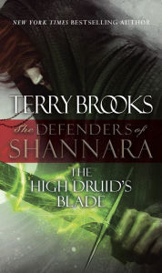 Title: The High Druid's Blade: The Defenders of Shannara, Author: Terry Brooks