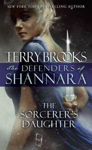 Download free ebooks in txt format The Sorcerer's Daughter: The Defenders of Shannara MOBI CHM (English Edition) by Terry Brooks 9780345540829