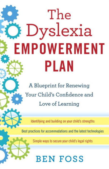 The Dyslexia Empowerment Plan: A Blueprint for Renewing Your Child's Confidence and Love of Learning