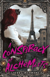 Title: A Conspiracy of Alchemists (Chronicles of Light and Shadow #1), Author: Liesel Schwarz