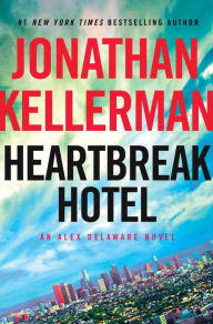 Title: Heartbreak Hotel (Alex Delaware Series #32), Author: Jonathan Kellerman