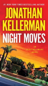 Title: Night Moves (Alex Delaware Series #33), Author: Jonathan Kellerman