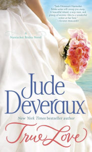 Title: True Love (Nantucket Brides Trilogy #1), Author: Jude Deveraux