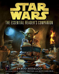Title: The Essential Reader's Companion: Star Wars, Author: Pablo Hidalgo