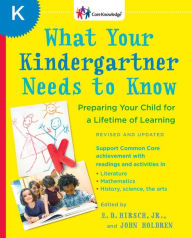 Title: What Your Kindergartner Needs to Know (Revised and updated): Preparing Your Child for a Lifetime of Learning, Author: E.D. Hirsch Jr.