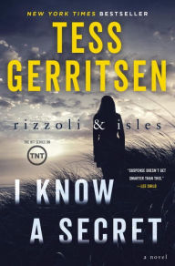 Title: I Know a Secret: A Rizzoli & Isles Novel, Author: Tess Gerritsen