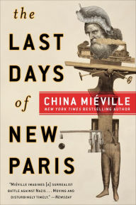 Title: The Last Days of New Paris: A Novel, Author: China Mieville
