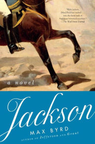 Title: Jackson: A Novel, Author: Max Byrd