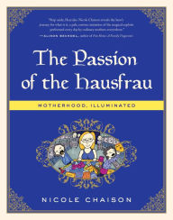 Title: The Passion of the Hausfrau, Author: Nicole Chaison