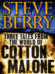 Title: Three Tales from the World of Cotton Malone: The Balkan Escape, The Devil's Gold, and The Admiral's Mark (Short Stories), Author: Steve Berry