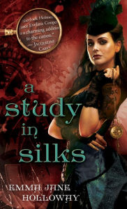 Title: A Study in Silks (Baskerville Affair Series #1), Author: Emma Jane Holloway