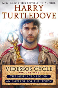 Title: Videssos Cycle: Volume One: Misplaced Legion and Emperor for the Legion, Author: Harry Turtledove