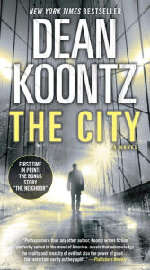 Title: The City (with bonus short story The Neighbor): A Novel, Author: Dean Koontz