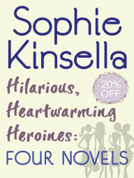 Title: Hilarious, Heartwarming Heroines: Four Novels: Can You Keep a Secret?, The Undomestic Goddess, Remember Me?, Twenties Girl, Author: Sophie Kinsella