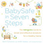 BabySafe in Seven Steps: The BabyGanics Guide to Smart and Effective Solutions for a Healthy Home