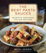 Title: The Best Pasta Sauces: Favorite Regional Italian Recipes: A Cookbook, Author: Micol Negrin