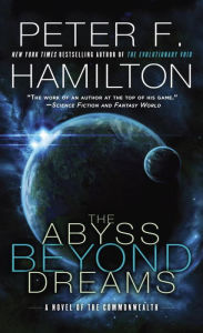 Title: The Abyss Beyond Dreams: A Novel of the Commonwealth, Author: Peter F. Hamilton