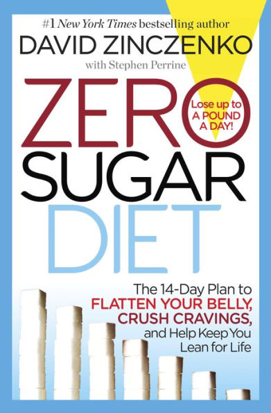 Zero Sugar Diet: The 14-Day Plan to Flatten Your Belly, Crush Cravings, and Help Keep You Lean for Life