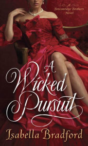 Title: A Wicked Pursuit: A Breconridge Brothers Novel, Author: Isabella Bradford