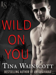 Title: Wild on You: A Justiss Alliance Novel, Author: Tina Wainscott