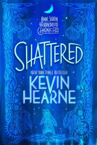 Title: Shattered (Iron Druid Chronicles Series #7), Author: Kevin Hearne