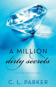 Title: A Million Dirty Secrets: Million Dollar Duet, Author: C. L. Parker