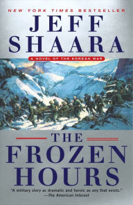 Title: The Frozen Hours: A Novel of the Korean War, Author: Jeff Shaara