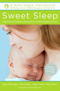 Title: Sweet Sleep: Nighttime and Naptime Strategies for the Breastfeeding Family, Author: La Leche League International
