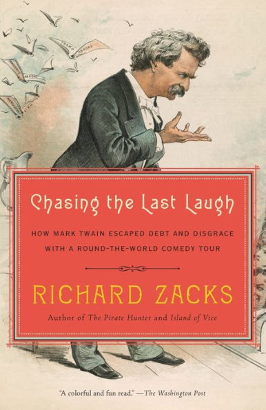 Chasing the Last Laugh: How Mark Twain Escaped Debt and Disgrace with a Round-the-World Comedy Tour