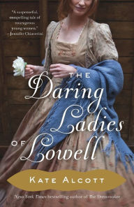 Title: The Daring Ladies of Lowell, Author: Kate Alcott
