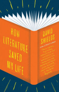 Title: How Literature Saved My Life, Author: David Shields