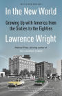 In the New World: Growing Up with America from the Sixties to the Eighties