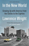 Alternative view 2 of In the New World: Growing Up with America from the Sixties to the Eighties