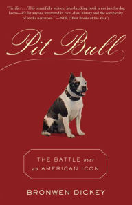 Title: Pit Bull: The Battle over an American Icon, Author: Bronwen Dickey
