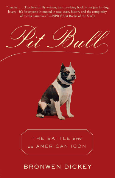 Pit Bull: The Battle over an American Icon