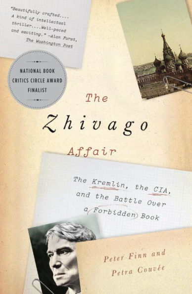the Zhivago Affair: Kremlin, CIA, and Battle Over a Forbidden Book